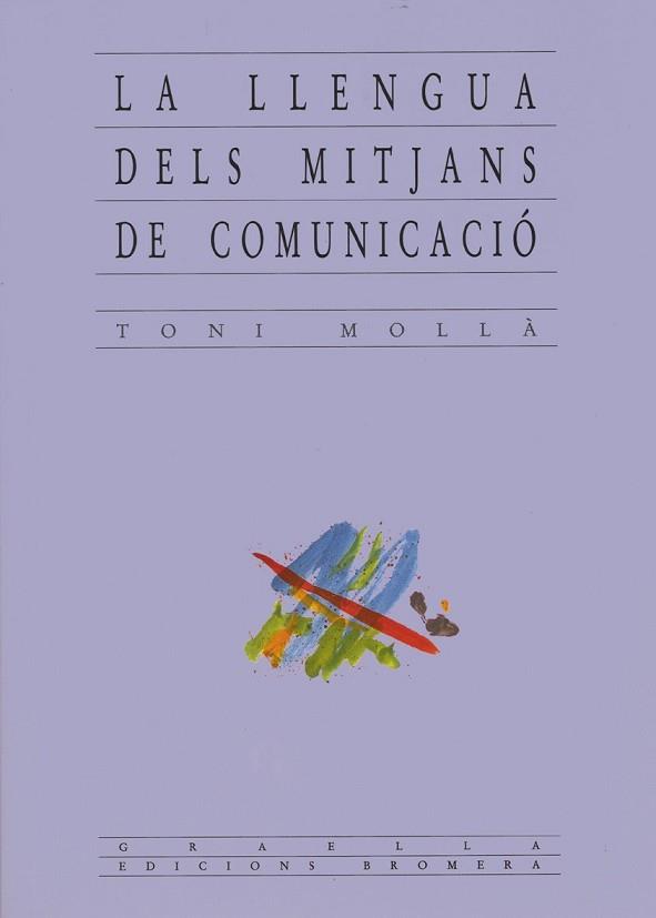 LLENGUA DELS MITJANS DE COMUNICACIO, LA | 9788476600504 | MOLLA, TONI