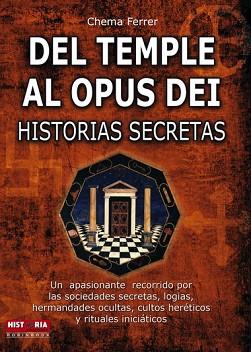 DEL TEMPLE AL OPUS DEI HISTORIAS SECRETAS | 9788479279707 | FERRER, CHEMA