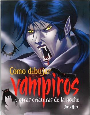 COMO DIBUJAR VAMPIROS Y OTRAS CRIATURAS | 9788467544763 | HART, CHRIS