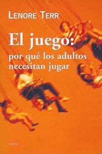 JUEGO POR QUE LOS ADULTOS NECESITAN JUGAR, EL | 9788449308154 | TERR, LENORE