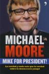 MIKE FOR PRESIDENT | 9788484607588 | MOORE, MICHAEL