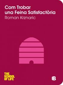 COM TROBAR UNA FEINA SATISFACTÒRIA | 9788466651592 | KRZNARIC, ROMAN