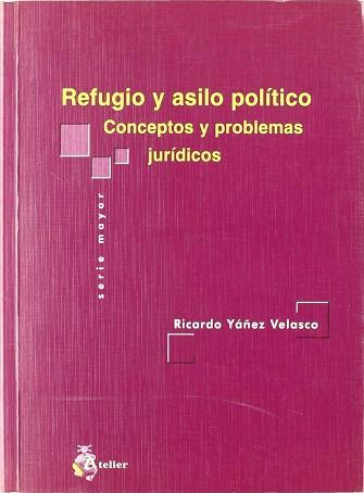 REFUGIO Y ASILO POLITICO | 9788495458445 | YAÑEZ VELASCO, RICARDO