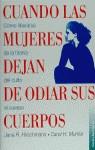 CUANDO LAS MUJERES DEJAN DE ODIAR SUS CUERPOS | 9788449304330 | HIRSCHMANN, JANE R.