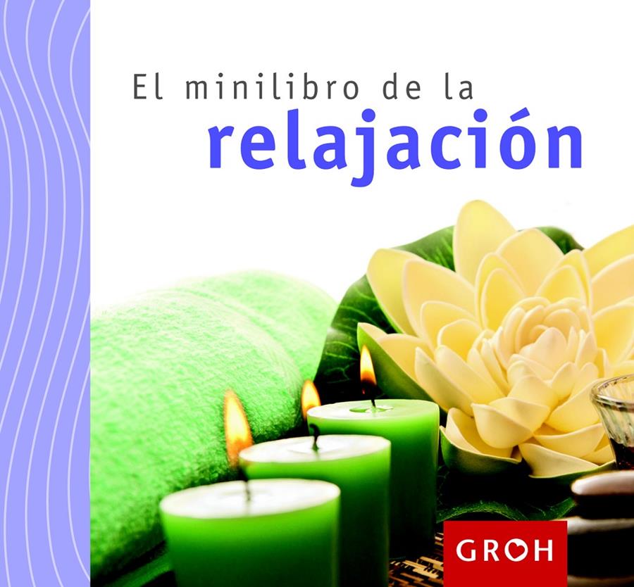 EL MINILIBRO DE LA RELAJACIÓN | 9788490680131 | GROH