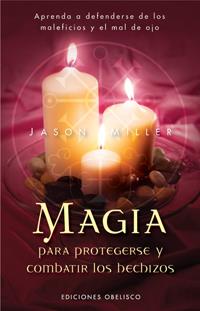 MAGIA PARA PROTEGERSE Y COMBATIR LOS HECHIZOS | 9788497774369 | MILLER, JASON