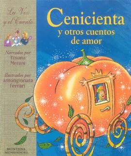 CENICIENTA Y OTROS CUENTOS DE AMOR, LA | 9788484411185 | MERANI, TIZIANA (NARRADOS)