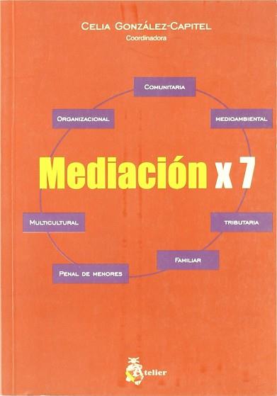 MEDIACION X 7 | 9788495458131 | GONZALEZ CAPITEL, CELIA