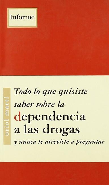 TODO LO QUE SABER SOBRE LA DEPENDENCIA DROGAS | 9788489753860 | MARTI, ORIOL