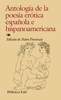 ANTOLOGIA DE LA POESIA EROTICA ESPAÑOLA E HISPANOAMERICANA | 9788441408937 | PROVENCIO, PEDRO (ED.)