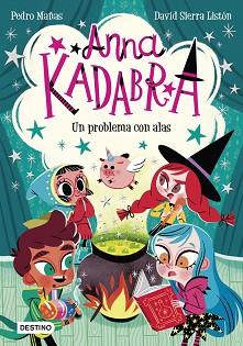 ANNA KADABRA. UN PROBLEMA CON ALAS | 9788408223245 | PEDRO MAÑAS