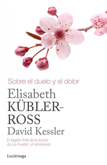 SOBRE EL DUELO Y EL DOLOR | 9788415864905 | KÜBLER-ROSS, ELISABETH / KESSLER, DAVID