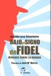 BAJO EL SIGNO DE FIDEL | 9788493651114 | CHINCHETRU, ANTONIO JOSE