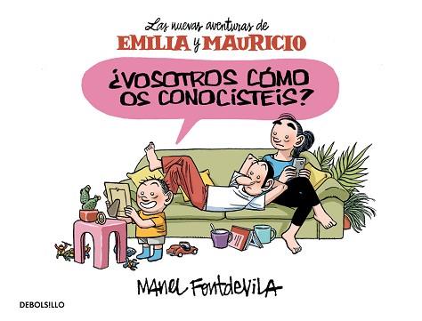 ¿VOSOTROS CÓMO OS CONOCISTÉIS? (EMILIA Y MAURICIO 1) | 9788466329910 | FONTDEVILA, MANEL