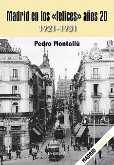 MADRID EN LOS "FELICES" AÑOS 20 | 9788498734546 | MONTOLIÚ CAMPS, PEDRO