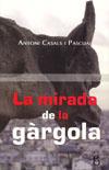 MIRADA DE LA GARGOLA LA | 9788496496941 | CASALS PASCUAL, ANTONI