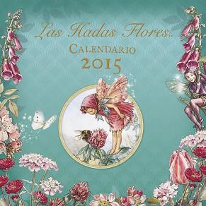 LAS HADAS FLORES. CALENDARIO 2015 | 9788401906855 | AAVV