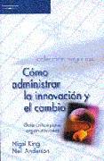 COMO ADMINISTRAR LA INNOVACION Y EL CAMBIO | 9788497321860 | KING, NIGEL; ANDERSON, NEIL