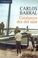 CATALUNYA DES DEL MAR | 9788429758795 | BARRAL, CARLOS