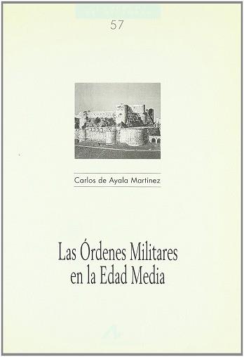 ORDENES MILITARES EN LA EDAD MEDIA, LAS | 9788476353288 | AYALA MARTINEZ, CARLOS DE