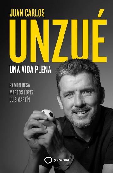 JUAN CARLOS UNZUÉ - UNA VIDA PLENA | 9788408248361 | UNZUÉ, JUAN CARLOS / BESA, RAMÓN