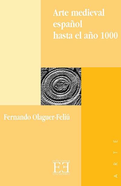 ARTE MEDIEVAL ESPAÑOL HASTA EL AÑO 1000 | 9788474904888 | OLAGUER-FELIU, FERNANDO