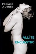 ALLI TE ENCUENTRO | 9788495346667 | FRANKIE J JONES