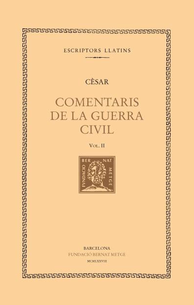 COMENTARIS DE LA GUERRA CIVIL VOL.2 (DOBLE TEXT RUSTEGA) | 9788472251373 | CESAR, JULI