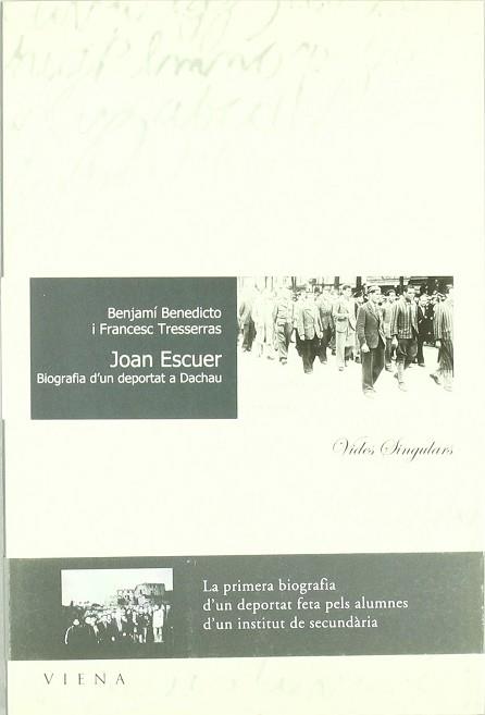 JOAN ESCUER BIOGRAFIA D'UN DEPORTAT A DACHAU | 9788483302002 | BENEDICTO, BENJAMI