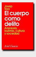 CUERPO COMO DELITO, EL ANOREXIA BULIMIA CULTURA Y | 9788434480230 | TORO, JOSEP