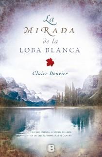 LA MIRADA DE LA LOBA BLANCA | 9788466651875 | BOUVIER, CLAIRE