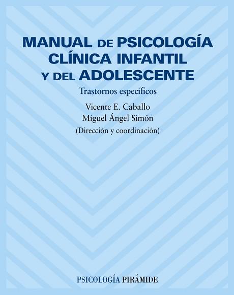 MANUAL DE PSICOLOGIA CLINICA INFANTIL Y DEL ADOLESCENTE | 9788436816419 | CABALLO, VICENTE E. (DIR.)