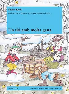 UN TIÓ AMB MOLTA GANA | 9788497663984 | PILARÍN BAYÉS/ADELINA PALACÍN/ASSUMPTA VERDAGUER I DODAS