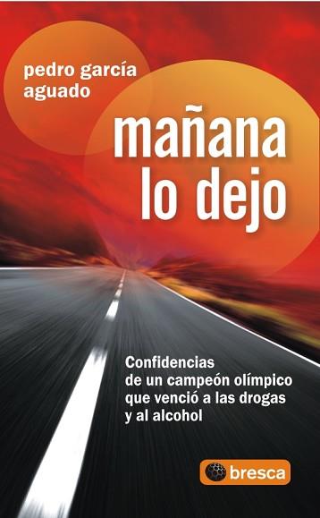 MAÑANA LO DEJO : CONFIDENCIAS DE UN CAMPEON OLIMPICO QUE VEN | 9788496998568 | GARCIA AGUADO, PEDRO (1968- )