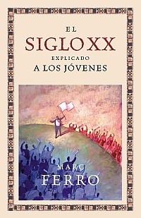 SIGLO XX EXPLICADO A LOS JOVENES EL | 9788449321603 | FERRO, MARC