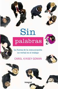 SIN PALABRAS: LA FUERZA DE LA COMUNICACION NO VERBAL ... | 9788498672695 | KINSEY GOMAN, CAROL