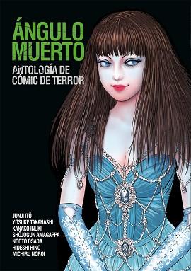 ÁNGULO MUERTO: ANTOLOGÍA DE CÓMIC DE TERROR | 9788417480561 | ITO, JUNJI / HINO, HIDESHI / INUKI, KANAKO / NOROI, MICHIRU / OSADA, NOOTO / AMAGAPPA, SHÔJOGUN / TA