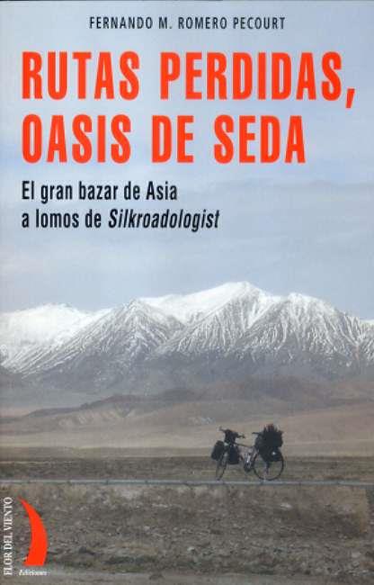 RUTAS PERDIDAS OASIS DE SEDA ( GRAN BAZAR DE ASIA ... ) | 9788496495210 | ROMERO PECOURT, FERNANDO M.