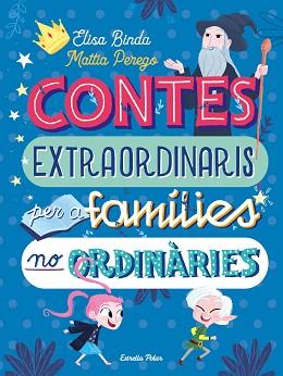 CONTES EXTRAORDINARIS PER A FAMÍLIES NO ORDINÀRIES | 9788418135668 | BINDA, ELISA / PEREGO, MATTIA