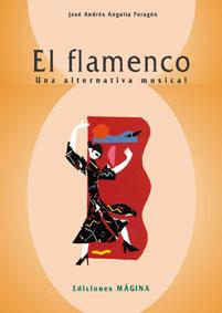 FLAMENCO UNA ALTERNATIVA MUSICAL, EL | 9788493028688 | ANGUITA PERAGON, JOSE ANDRES