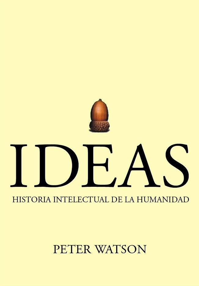 IDEAS HISTORIA INTELECTUAL DE LA HUMANIDAD | 9788474239171 | WATSON, PETER