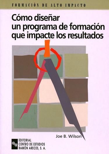 COMO DISEÑAR UN PROGRAMA DE FORMACION QUE IMPACTE LOS RESULT | 9788480043359 | WILSON, JOE B.