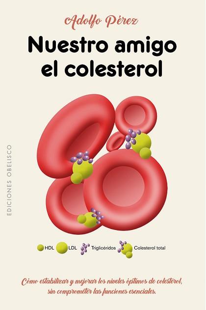 NUESTRO AMIGO EL COLESTEROL | 9788491112617 | PÉREZ AGUSTÍ, ADOLFO