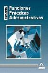 FUNCIONES PRACTICAS ADMINISTRATIVAS TEMARIO TEORIC | 9788488834003 | CASTILLO TORRES, LUIS DEL