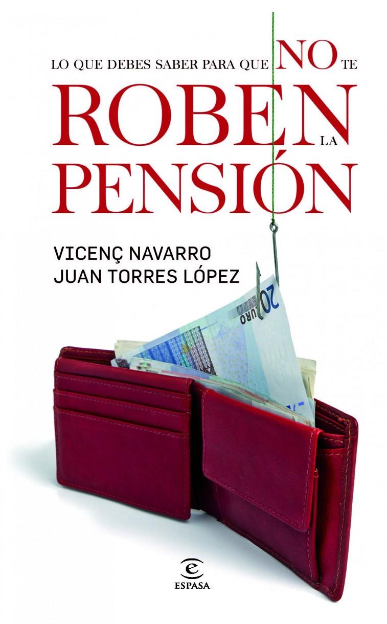 LO QUE DEBES SABER PARA QUE NO TE ROBEN LA PENSIÓN | 9788467031928 | VICENÇ NAVARRO/JUAN TORRES LÓPEZ