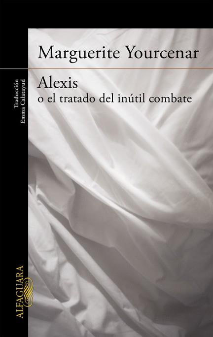 ALEXIS O EL TRATADO DEL INUTIL COMBATE | 9788420416502 | YOURCENAR,MARGUERITE