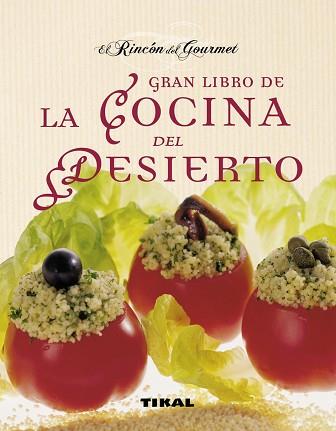 GRAN LIBRO DE LA COCINA DEL DESIERTO | 9788499281216 | PERRIER ROBERT, ANNIE/JARIEL LEGRAND, CAROL