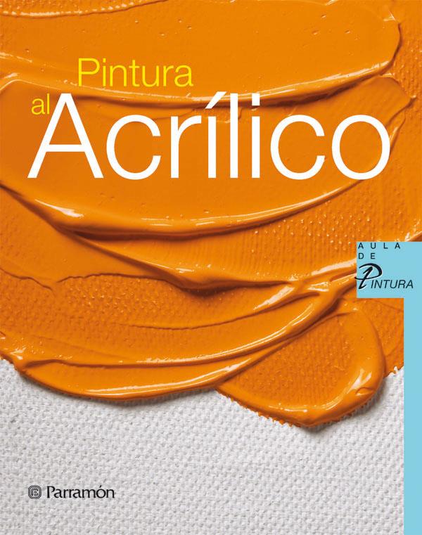 PINTURA AL ACRILICO | 9788434229938 | EQUIPO PARRAMON/MARTÍN ROIG, GABRIEL