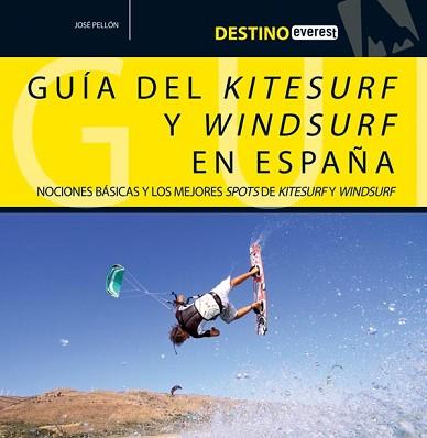 GUÍA DEL KITESURF Y WINDSURF EN ESPAÑA | 9788444121130 | JOSÉ PELLÓN