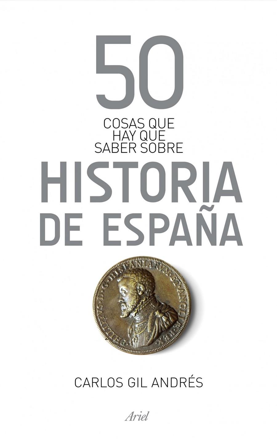 50 COSAS QUE HAY QUE SABER SOBRE LA HISTORIA DE ESPAÑA | 9788434406384 | CARLOS GIL ANDRÉS